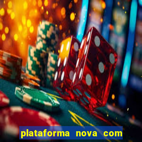 plataforma nova com bonus de cadastro sem deposito